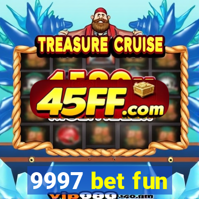 9997 bet fun